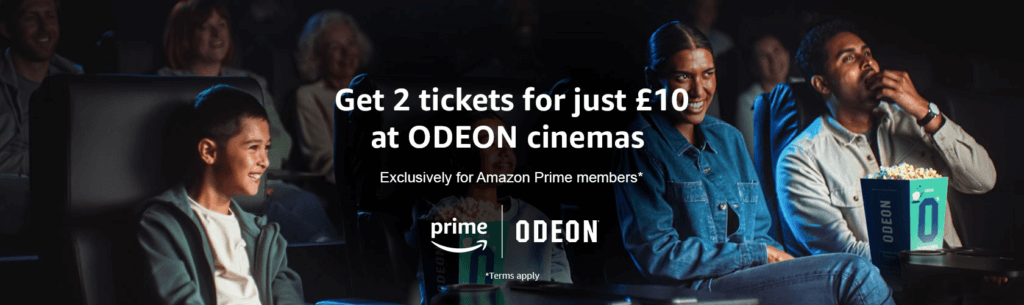 Get 2 tickets for just £10 at ODEON cinemas Exclusively for Amazon Prime members*